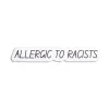 Gifts Under $30 | Stickers*Wear The Peace Allergic To Racists Sticker