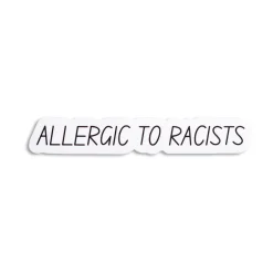 Gifts Under $30 | Stickers*Wear The Peace Allergic To Racists Sticker