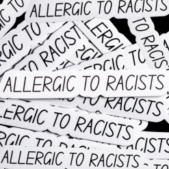 Gifts Under $30 | Stickers*Wear The Peace Allergic To Racists Sticker